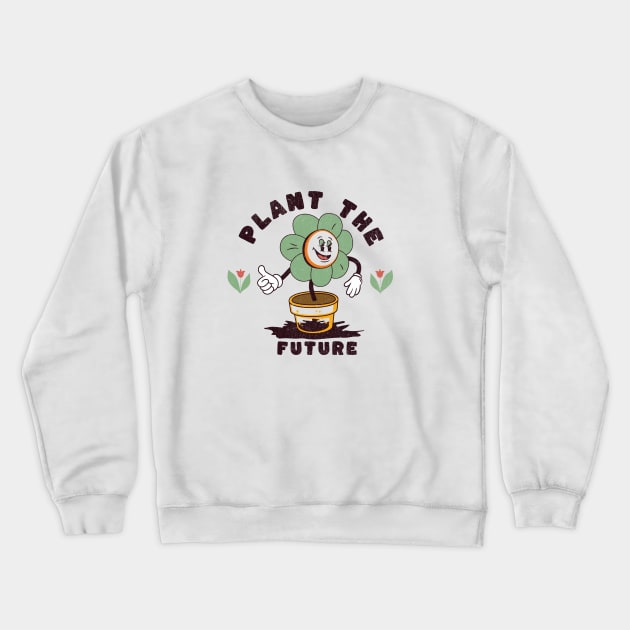 Plant the future Crewneck Sweatshirt by Dyfrnt